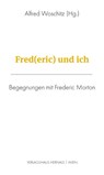 Fred(eric) und ich - Alfred Woschitz - 9783903442733