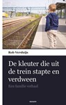 De kleuter die uit de trein stapte en verdween - Rob Versluijs - 9783903468610