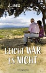 Leicht war es nicht - A. Ireg - 9783903574182