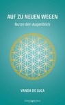 Auf zu neuen Wegen - Nutze den Augenblick - Vanda De Luca - 9783903574533