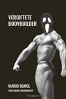 Vergiftete Bodybuilder - Mario Dungl - 9783903579477