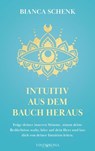 Intuitiv aus dem Bauch heraus - Bianca Schenk - 9783903579842