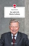 So sah ich Mein Leben. Life is a story - story.one - Hugo Portisch ; Hannes Steiner ; Martin Haidinger - 9783903715073