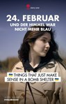 24. Februar... und der Himmel war nicht mehr blau - Valeria Shashenok ; @VALERISSSH - 9783903715233