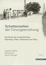 Schattenseiten der Fürsorgeerziehung - Michael John ; Marion Wisinger ; Siegfried Göllner - 9783903989269