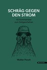 Schräg gegen den Strom - Walter Posch - 9783903989856