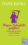 Wegen Todesfalls geöffnet - Hans Bankl - 9783904123242