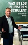 Was ist los in unseren Schulen? - Christian Klar - 9783904123891