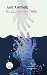 Gestalten der Tiefe - Julia Armfield - 9783905574388