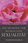 Die Wunder der weiblichen Sexualität - Maitreyi Piontek - 9783905836233