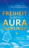Freiheit durch Aurachirurgie - Mathias Künlen ; Christine Waldhauser-Künlen - 9783905836363