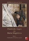 Durch die Augen der Maria Magdalena - Estelle Isaacson - 9783905955989