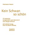 Kein Schwan so schön - Marianne Moore ; Elizabeth Bishop - 9783906050553