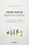 Mehr Natur, weniger Chemie - Christoph Bachmann - 9783906287867