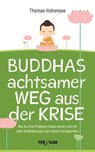 Buddhas achtsamer Weg aus der Krise - Thomas Hohensee - 9783906294162