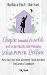Chopin besucht Vivaldi und in der Bucht von Venedig schwimmen Delfine - Barbara Pachl-Eberhart - 9783906294179