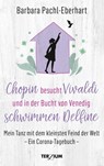 Chopin besucht Vivaldi und in der Bucht von Venedig schwimmen Delfine - Barbara Pachl-Eberhahrt - 9783906294186
