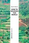 How to Nourish the World - Hans R. Herren ; Sue Coles - 9783906304199