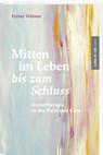Mitten im Leben bis zum Schluss - Esther Widmer - 9783906304564