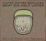 Hinter deiner Schulter geht die Welt unter -  - 9783906547251