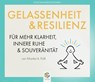 GELASSENHEIT & RESILIENZ -  - 9783906837208