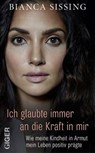 Ich glaubte immer an die Kraft in mir - Bianca Sissing - 9783906872063