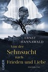 Von der Sehnsucht nach Frieden und Liebe - Ernst Hannawald - 9783906872667