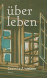 über leben - Corinne Ammann - 9783906907949
