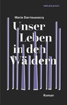 Unser Leben in den Wäldern - Marie Darrieussecq - 9783906910598
