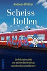 Scheiss Bullen - Andreas Widmer - 9783907210048