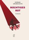 Mächtiges Rot - Goran Grubacevic - 9783907320259