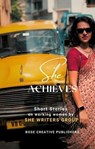 She Achieves - Bose Creative Publishers ; Abhilasha Kumar ; Rejina Ramachandran ; Saleha Singh ; Teesta Ghosh ; Brindarica Bose ; Sujatha Murthy ; Sumona Ghosh Das ; Shukla Lal ; Sreyoshi Guha ; Karabi Hazarika ; Sonia Kullar ; Riti Mukherjee ; Lalitha Murthy ; Karishma - 9783907328491
