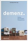 Demenz. - Irene Bopp-Kistler ; Klaus Bally ; Brigitte Rüegger-Frey ; Manuel Trachsel ; Daniel Hürlimann ; Rainer Diederichs ; Brigitte Hauser ; Christoph Held ; Margrit Sprecher ; Isabella Lauener ; Regula Bockstaller ; Margrit Dobler ; Joël Meier ; Michael Gagesch - 9783907351130