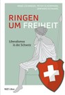Ringen um Freiheit - René Lüchinger ; Peter Schürmann ; Gerhard Schwarz - 9783907396933