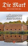 Märkische Festungen - Ralf Gebuhr ; Peter Feist ; Marek Träger ; Marcin Wichrowski - 9783910134812