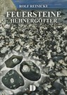 Feuersteine und Hühnergötter - Rolf Reinicke - 9783910150782