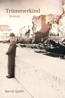 Trümmerkind - Bernd Späth - 9783910231108