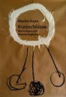 Kurzschlüsse. Meinungen und Notwendigkeiten - Martin Kunz - 9783910246348