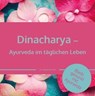 Dinacharya – Ayurveda im täglichen Leben - Dr. Smitha Devi Chandran ; Dr. Smitha Devi Das ; Karin Schweizer - 9783910250024