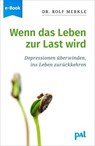 Wenn das Leben zur Last wird - Rolf Merkle - 9783910253575