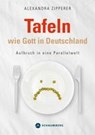 Tafeln wie Gott in Deutschland - Alexandra Zipperer - 9783910306035