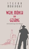 Wein, Mönch und Gesang - Stefan Mörsdorf - 9783910306141