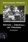 Käthe - Überall ist Fremde - Katharina Prünte - 9783910325715