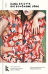 Die schönere Lüge - Dana Spiotta - 9783910372405