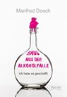 Raus aus der Alkoholfalle - Manfred Dosch - 9783910402096