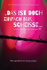 Das ist doch einfach nur Scheiße ...um es mal auf den Punkt zu bringen! - Tina Geldmacher ; Angela Graumann - 9783910552029
