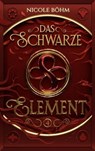 Das schwarze Element - Folge 4 - Nicole Böhm - 9783910712232