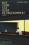 Wie sind Sie hier reingekommen? - Tilman Birr - 9783910775626