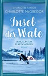 Insel der Wale - Lebe, als gäbe es kein Morgen - Charlotte McGregor ; Charlotte Taylor - 9783910843059