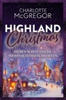 Highland Christmas – sieben schottische Weihnachtsgeschichten - Charlotte McGregor - 9783910843189